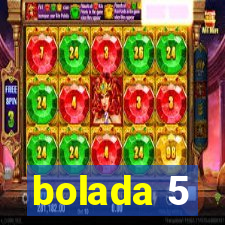 bolada 5