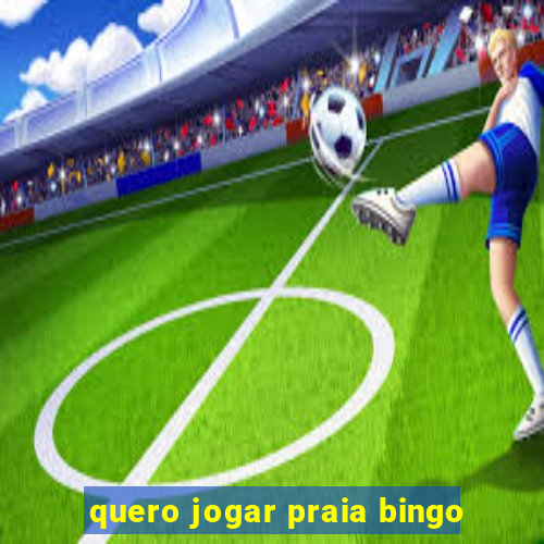 quero jogar praia bingo