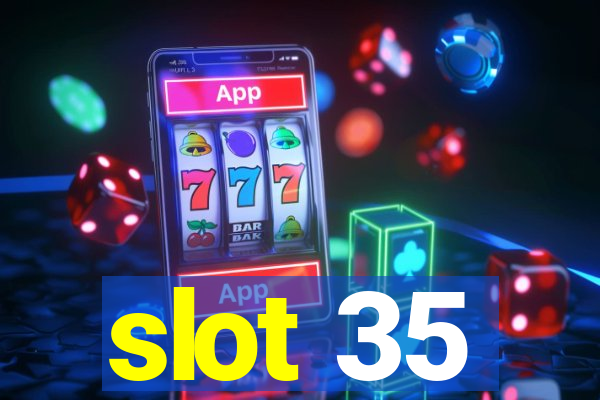 slot 35