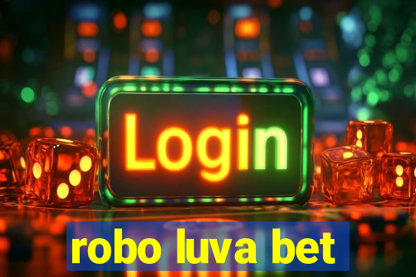 robo luva bet