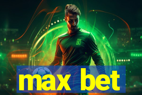 max bet