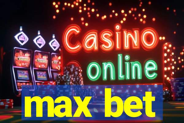 max bet