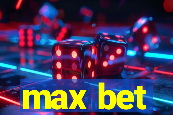 max bet