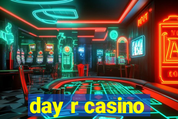 day r casino