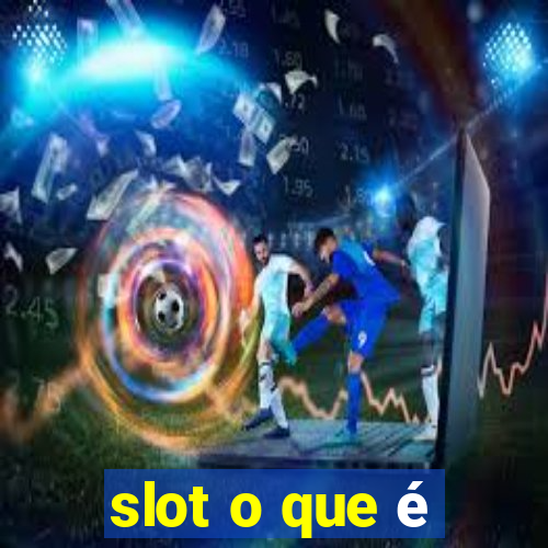 slot o que é