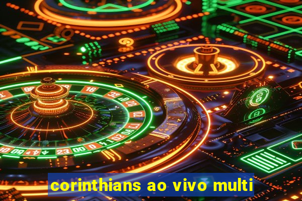 corinthians ao vivo multi