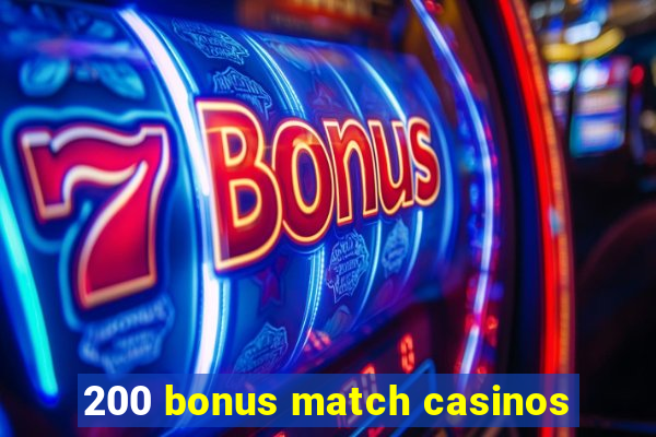 200 bonus match casinos