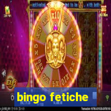 bingo fetiche