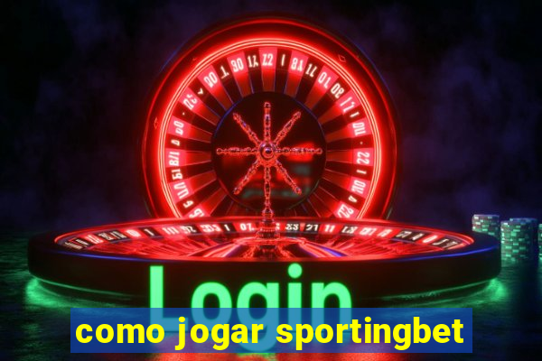 como jogar sportingbet