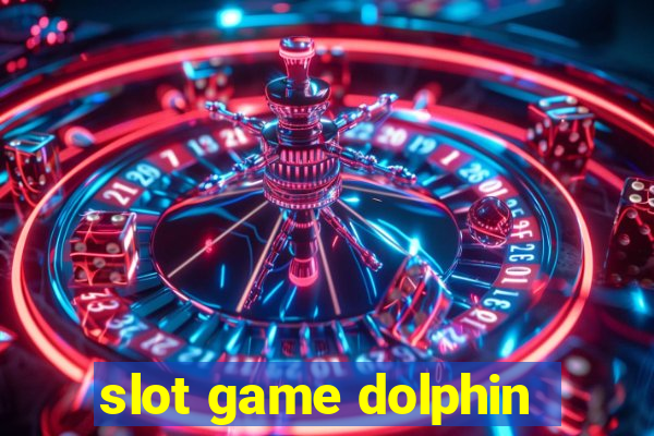 slot game dolphin