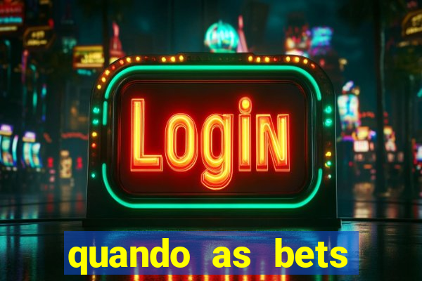 quando as bets foram liberadas