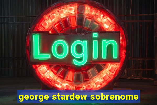 george stardew sobrenome