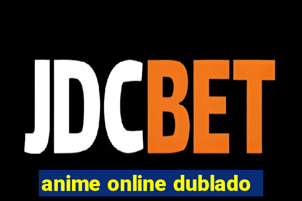 anime online dublado