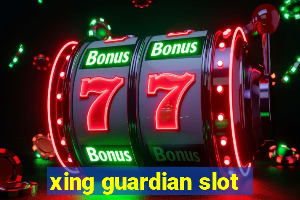 xing guardian slot