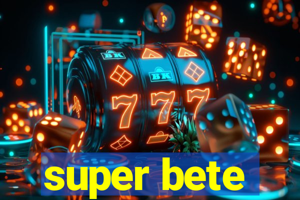 super bete