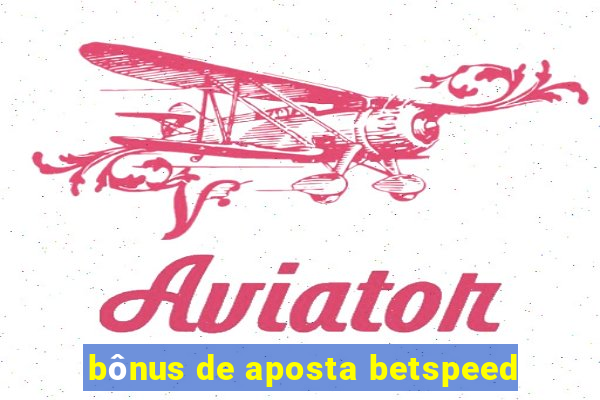 bônus de aposta betspeed