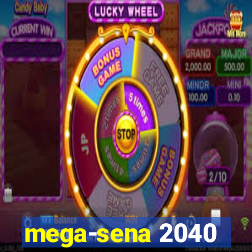 mega-sena 2040