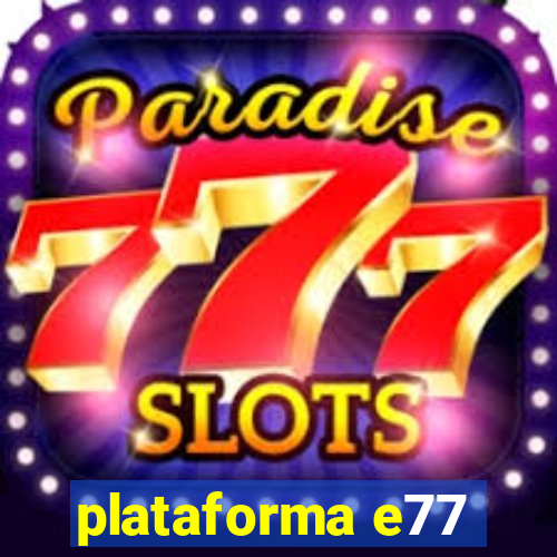 plataforma e77