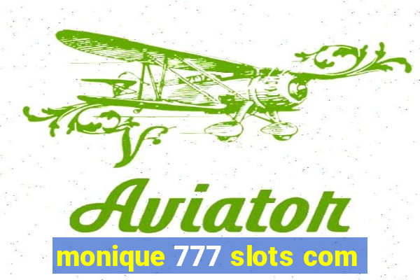 monique 777 slots com