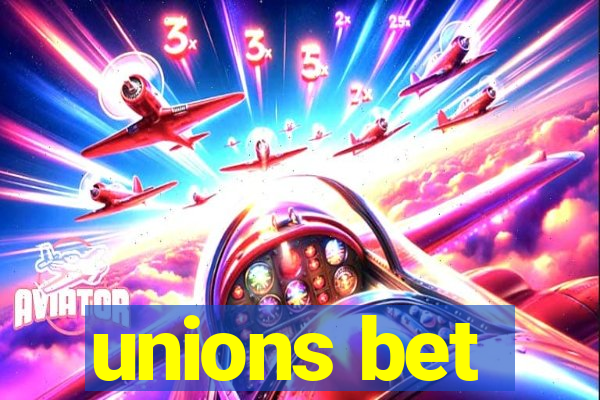 unions bet