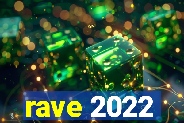 rave 2022