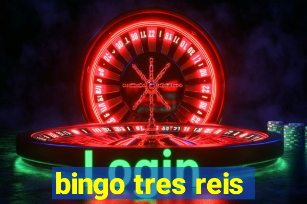 bingo tres reis