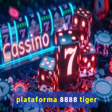 plataforma 8888 tiger