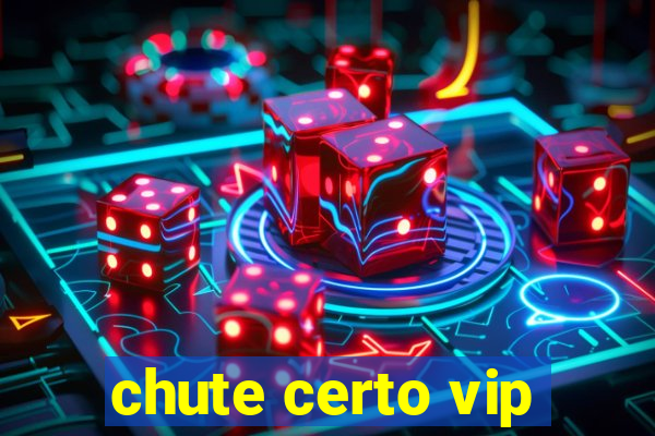 chute certo vip