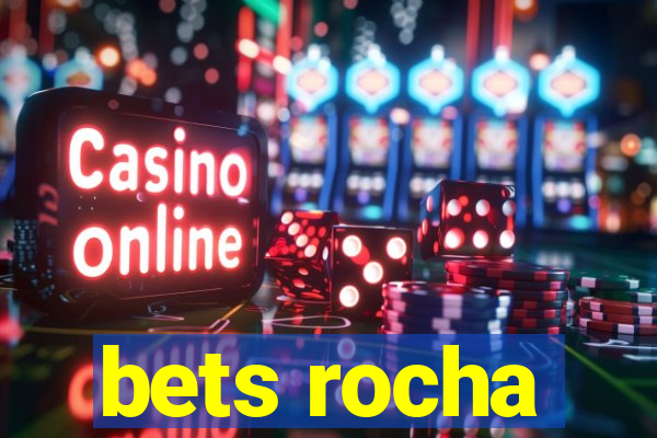 bets rocha