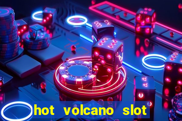 hot volcano slot free play