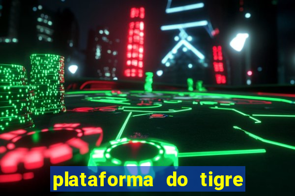 plataforma do tigre com bonus