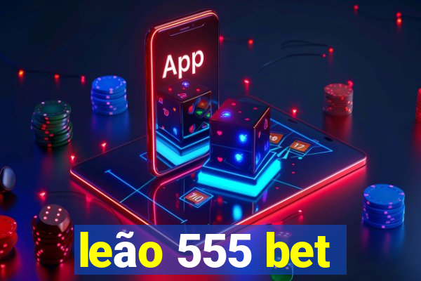 leão 555 bet