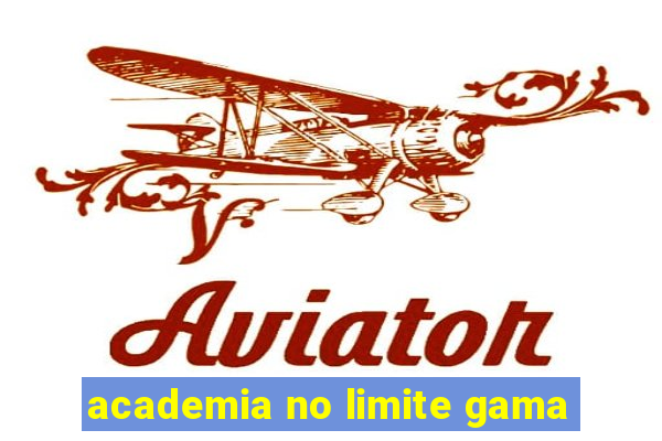 academia no limite gama