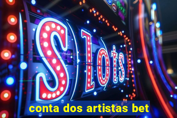 conta dos artistas bet