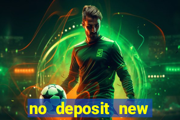 no deposit new casino bonus