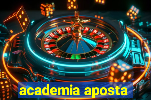 academia aposta