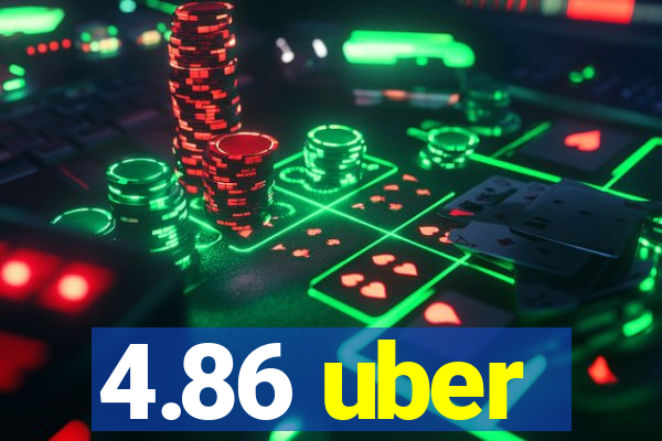 4.86 uber