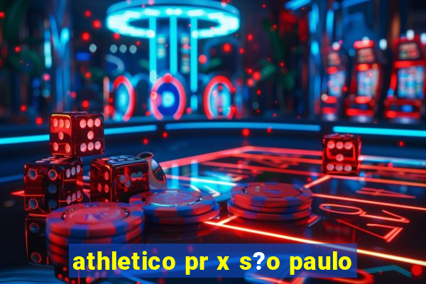 athletico pr x s?o paulo