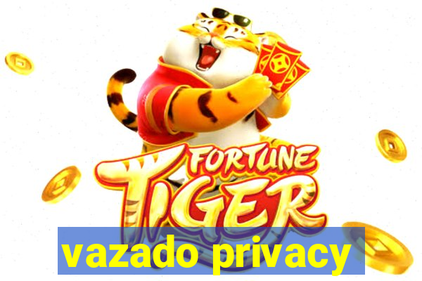 vazado privacy