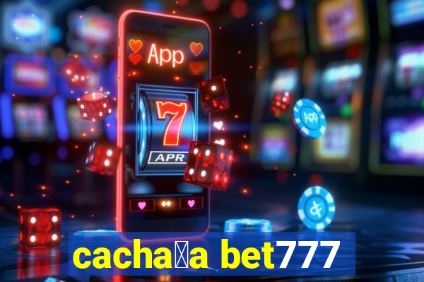 cacha莽a bet777