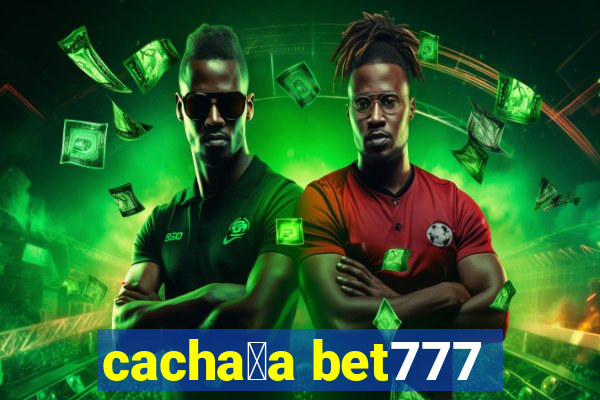 cacha莽a bet777