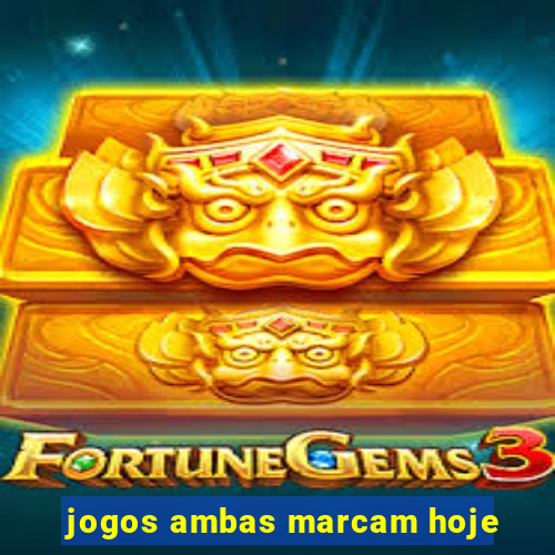 jogos ambas marcam hoje