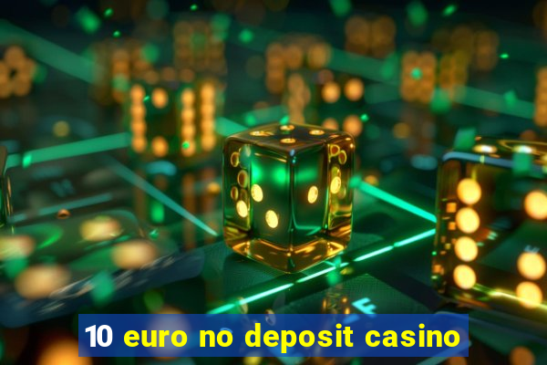 10 euro no deposit casino