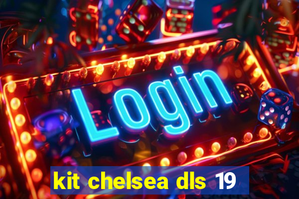 kit chelsea dls 19