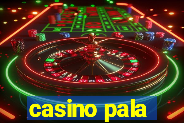 casino pala