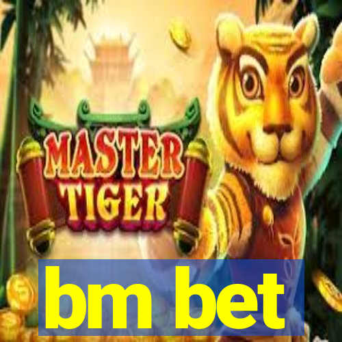 bm bet