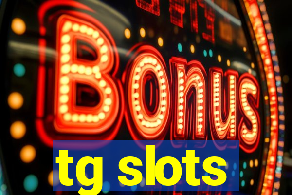 tg slots