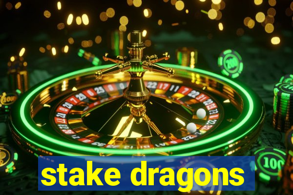 stake dragons