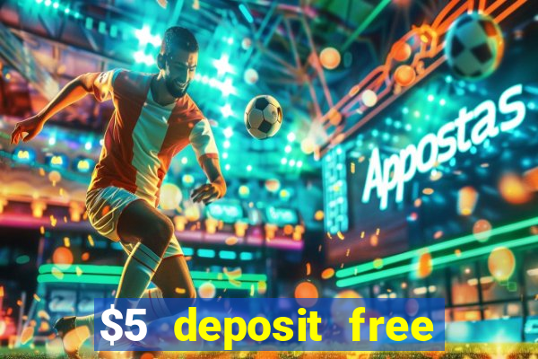 $5 deposit free spins casino