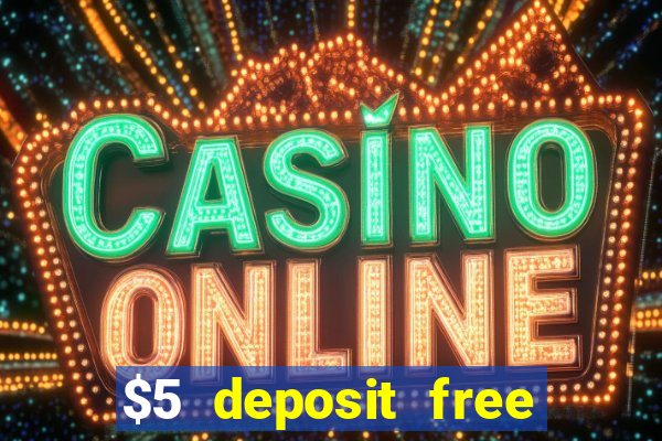 $5 deposit free spins casino